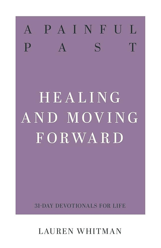 A Painful Past: Healing and Moving Forward (Resources for Biblical Living) cover image