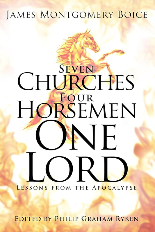 Seven Churches, Four Horsemen, One Lord: Lessons from the Apocalypse cover image