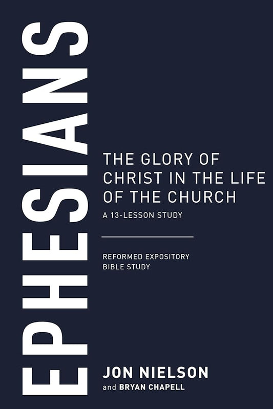 Ephesians: The Glory of Christ in the Life of the Church (Reformed Expository Bible Studies) cover image