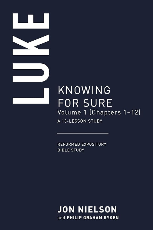 Luke: Knowing for Sure, Volume 1 (Chapters 1–10) (Reformed Expository Bible Studies) cover image
