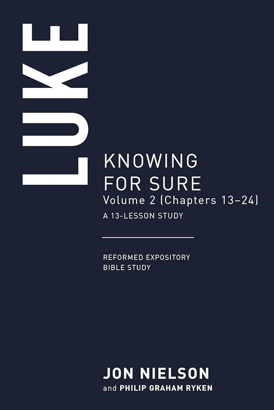 Luke: Knowing for Sure, Volume 2 (Chapters 11–24) (Reformed Expository Bible Studies) cover image