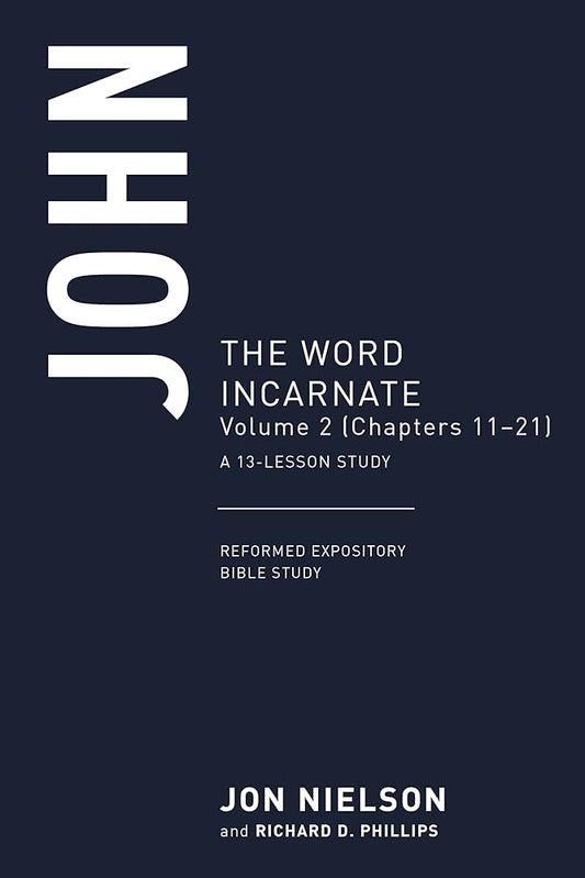 John: The Word Incarnate, Volume 2 (Chapters 11–21) cover image