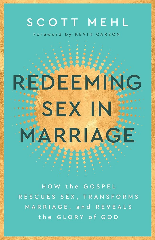 Redeeming Sex in Marriage: How the Gospel Rescues Sex, Transforms Marriage, and Reveals the Glory of God cover image