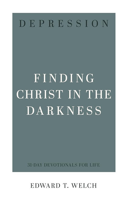 Depression: Finding Christ in the Darkness (31-Day Devotionals for Life) cover image