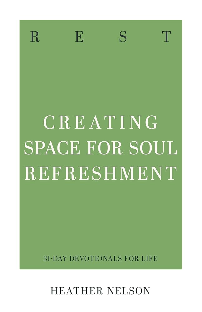 Rest: Creating Space for Soul Refreshment (31-Day Devotionals for Life) cover image