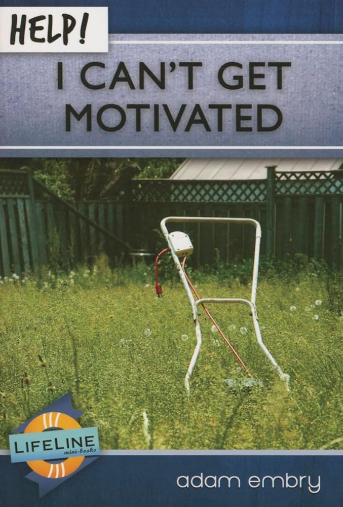 Help! I Can't Get Motivated (LifeLine Mini-Books) cover image