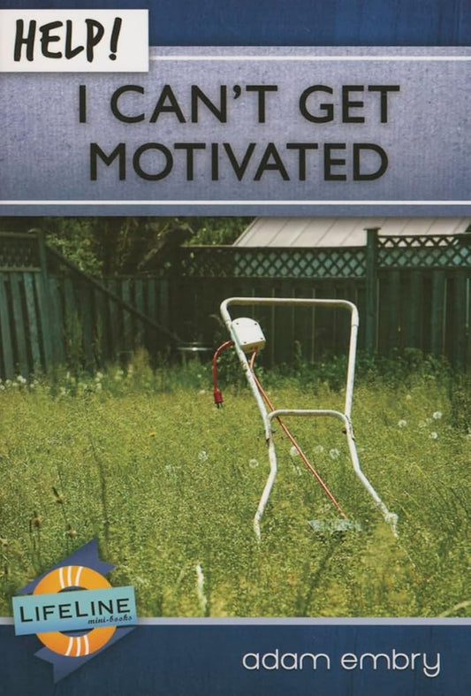 Help! I Can't Get Motivated (LifeLine Mini-Books) cover image