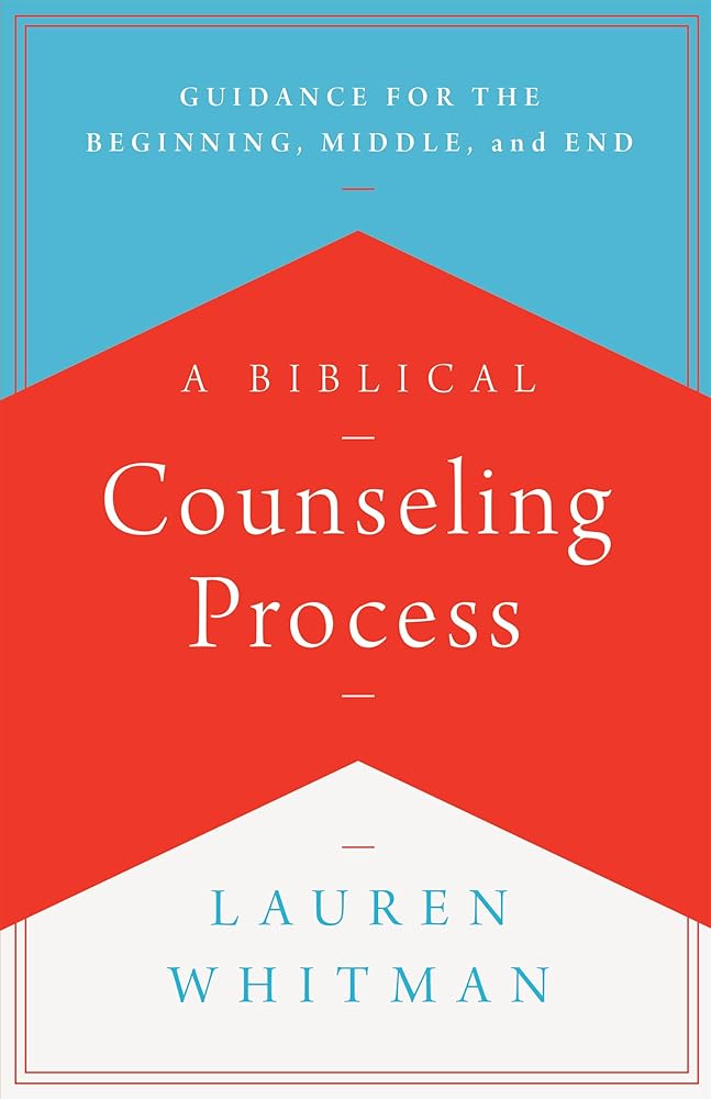 A Biblical Counseling Process: Guidance for the Beginning, Middle, and End (Helping the Helpers) cover image