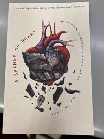 A Change of Heart-Understanding Regernatin and Why It Matters cover image