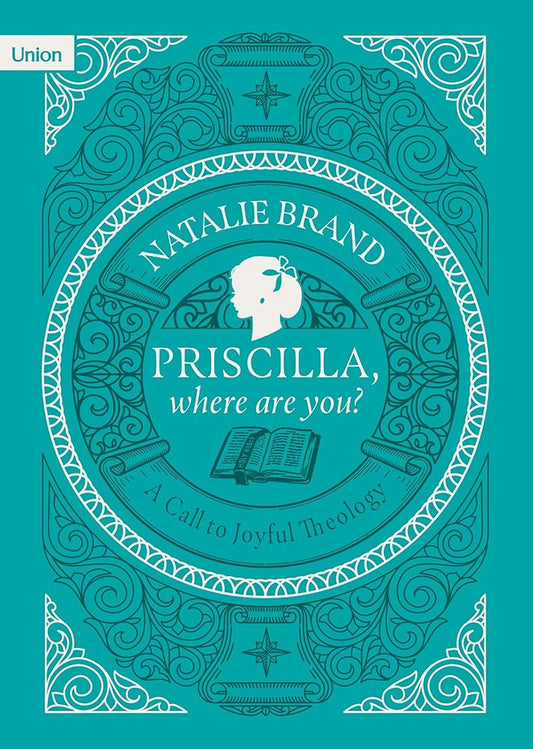 Priscilla, Where Are You? A Call to Joyful Theology cover image