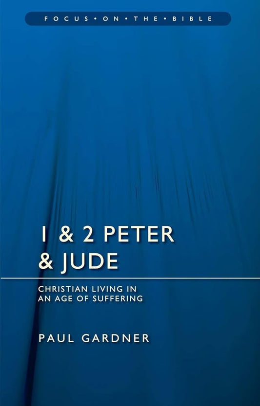 1 & 2 Peter & Jude: Christians Living in an Age of Suffering (Focus on the Bible) cover image
