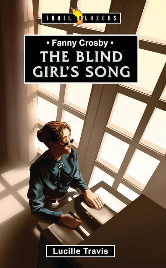 Fanny Crosby: The Blind Girl's Song (Trail Blazers) cover image