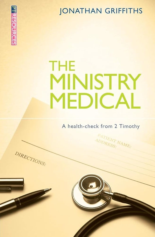 The Ministry Medical: A health–check from 2 Timothy (Proclamation Trust) cover image