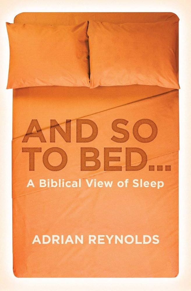 And so to Bed...: A Biblical View of Sleep cover image