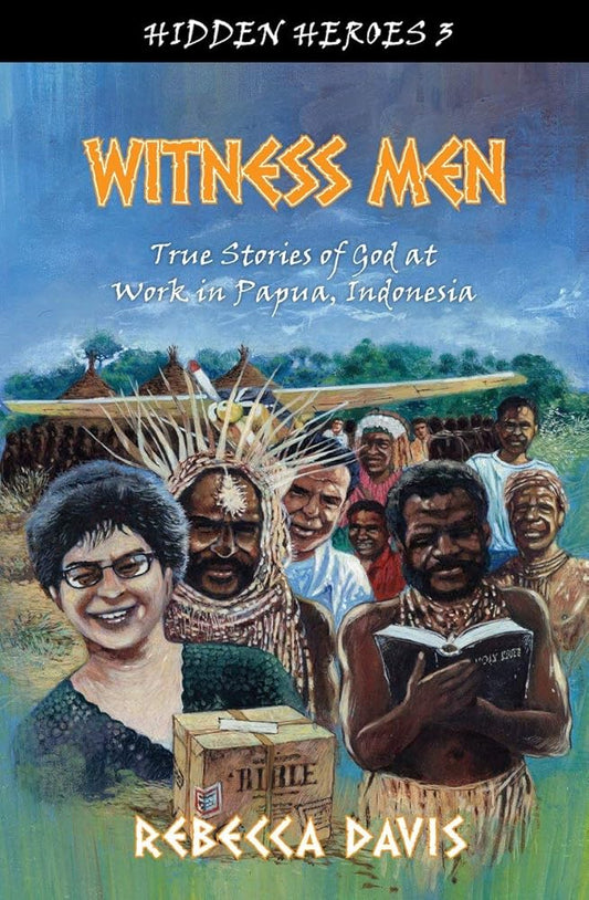 Witness Men: True Stories of God at work in Papua, Indonesia (Hidden Heroes) cover image