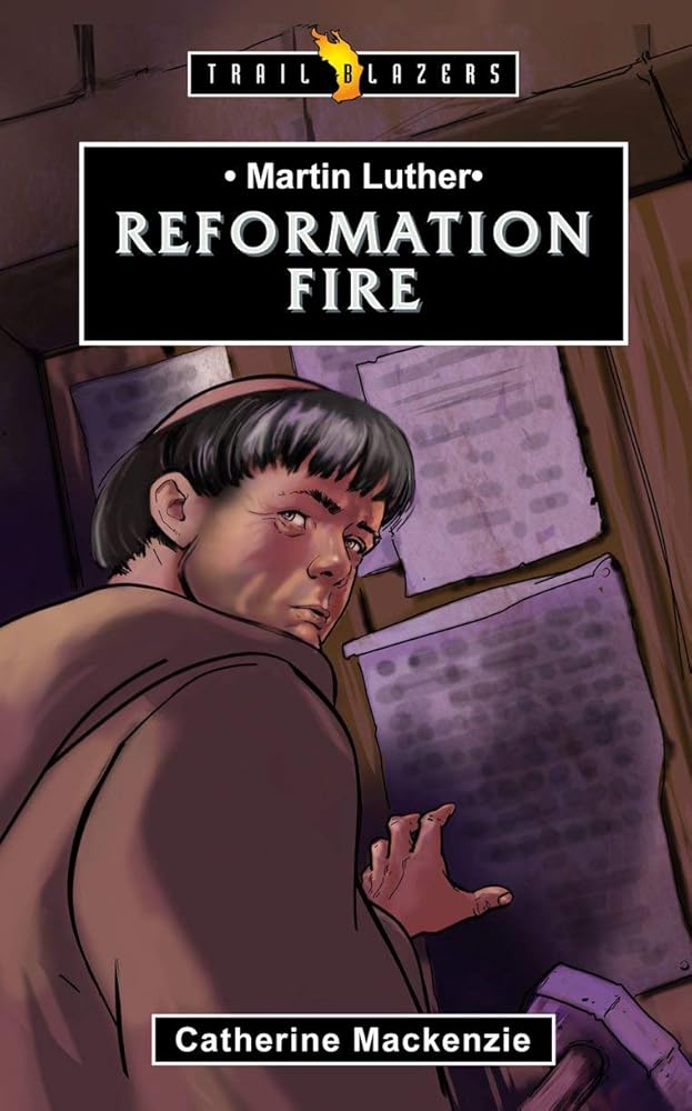 Martin Luther: Reformation Fire (Trail Blazers) cover image