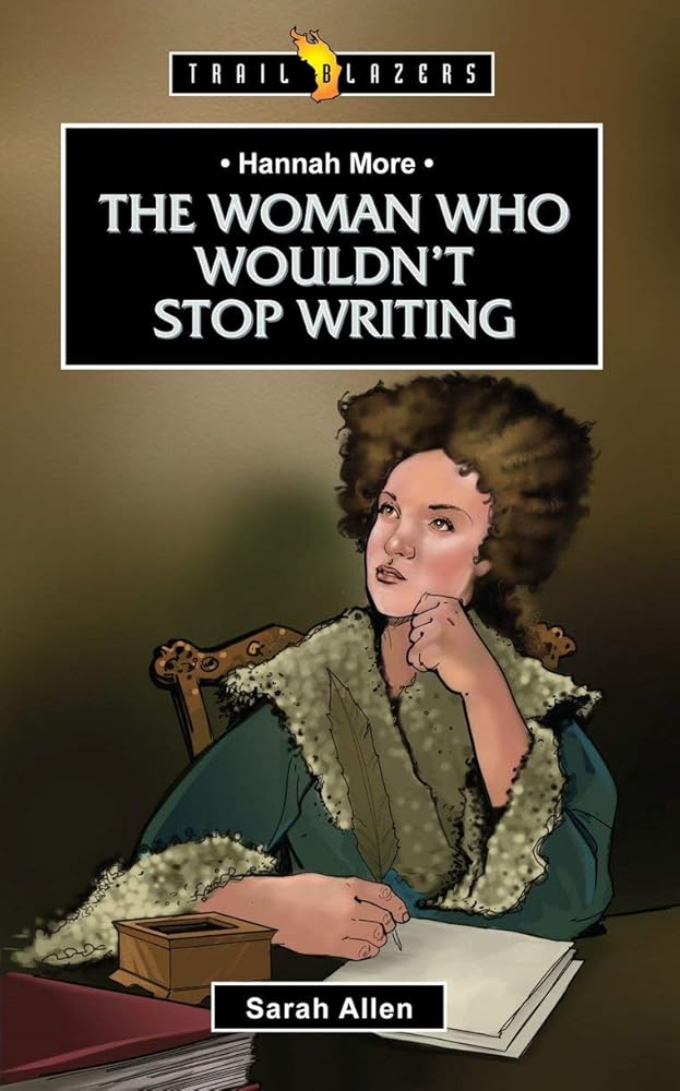 Hannah More: The Woman Who Wouldn't Stop Writing (Trail Blazers) cover image