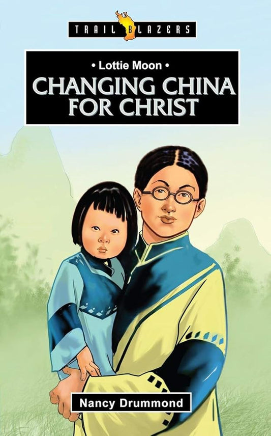 Lottie Moon: Changing China for Christ (Trail Blazers) cover image