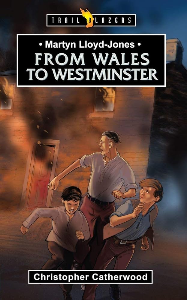 Martyn Lloyd–Jones: From Wales to Westminster (Trail Blazers) cover image