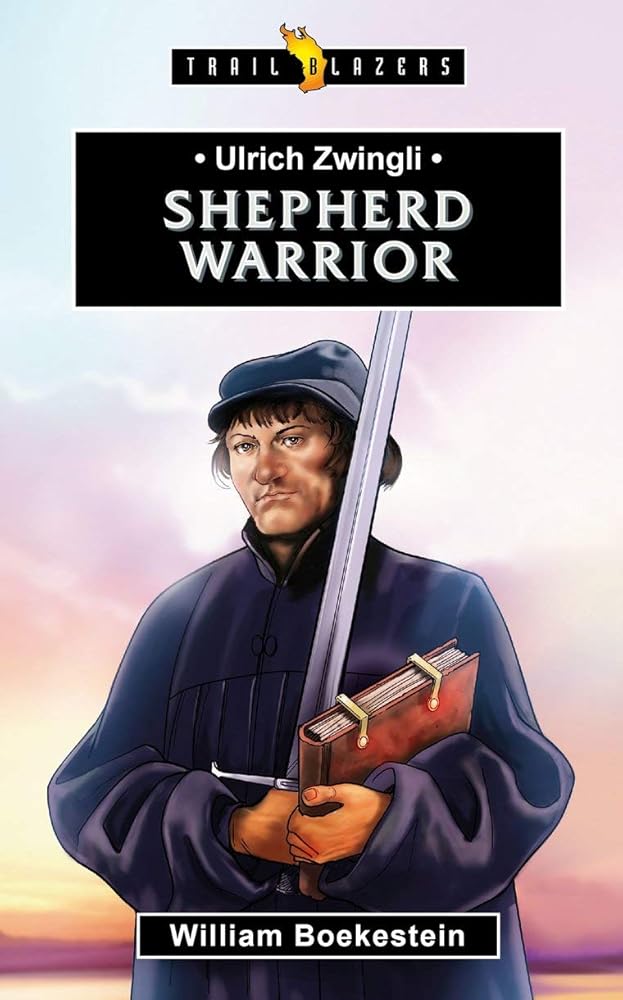 Ulrich Zwingli: Shepherd Warrior (Trail Blazers) cover image
