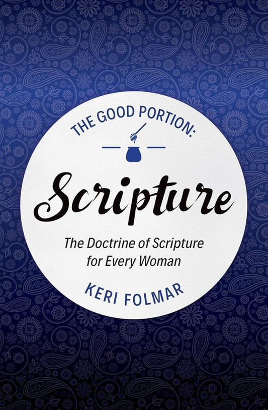 The Good Portion – Scripture: Delighting in the Doctrine of Scripture cover image