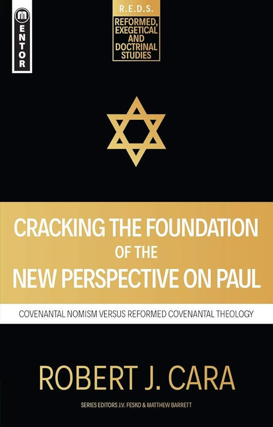 Cracking the Foundation of the New Perspective on Paul: Covenantal Nomism versus Reformed Covenantal Theology (Reformed Exegetical Doctrinal Studies series) cover image