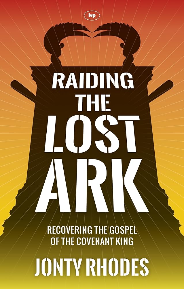 Raiding the Lost Ark: Recovering The Gospel Of The Covenant King cover image