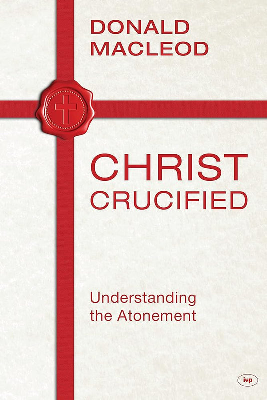 Christ Crucified: Understanding The Atonement cover image