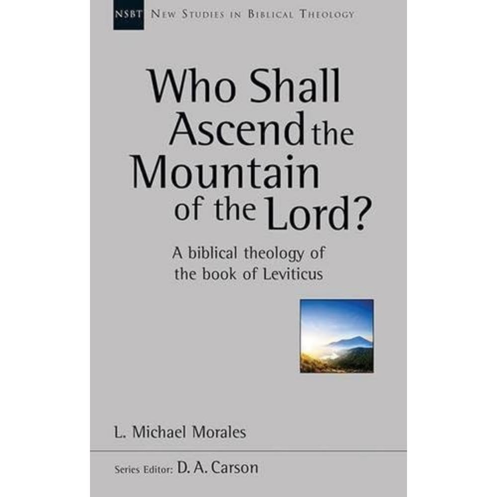 Who Shall Ascend the Mountain of the Lord?: A Theology of the Book of Leviticus (New Studies in Biblical Theology) cover image