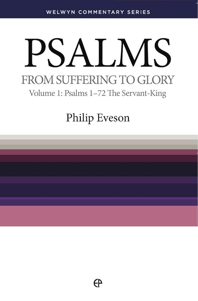Psalms Volume 1 Chapters 1 - 72: From Suffering to Glory - The Servant-King (Welwyn Commentary Series) cover image