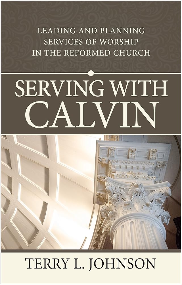 Serving with Calvin: Leading and planning Services of Worship in the Reformed Church cover image