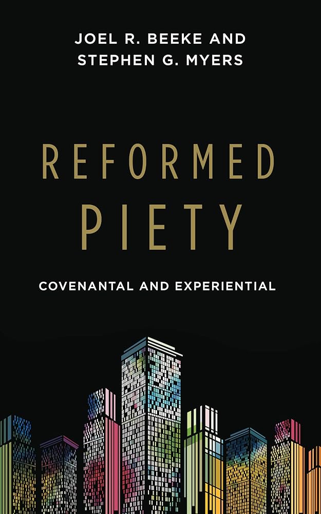 Reformed Piety: Covenantal and Experiential cover image