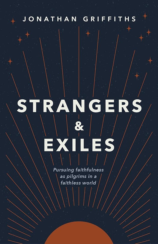 Strangers & Exiles: Pursuing faithfulness as pilgrims in a faithless world cover image