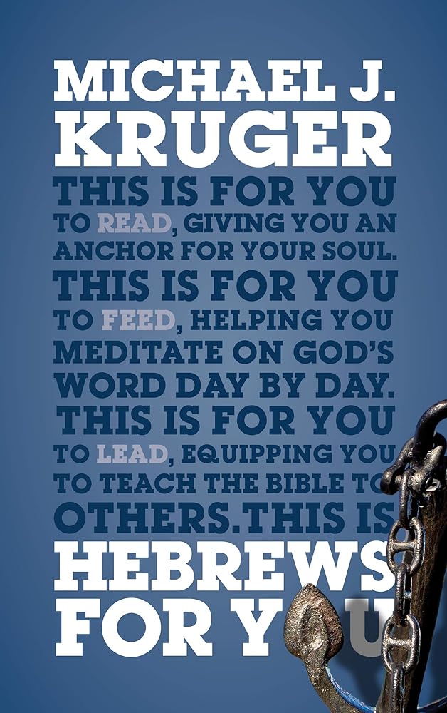 Hebrews For You: Giving You an Anchor for the Soul (Expository Bible Study Guide with commentary to help sermon preparation, personal devotions and Bible study leading) cover image