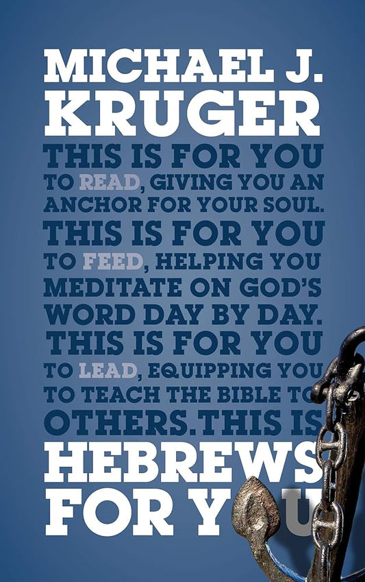 Hebrews For You: Giving You an Anchor for the Soul (Expository Bible Study Guide with commentary to help sermon preparation, personal devotions and Bible study leading) cover image