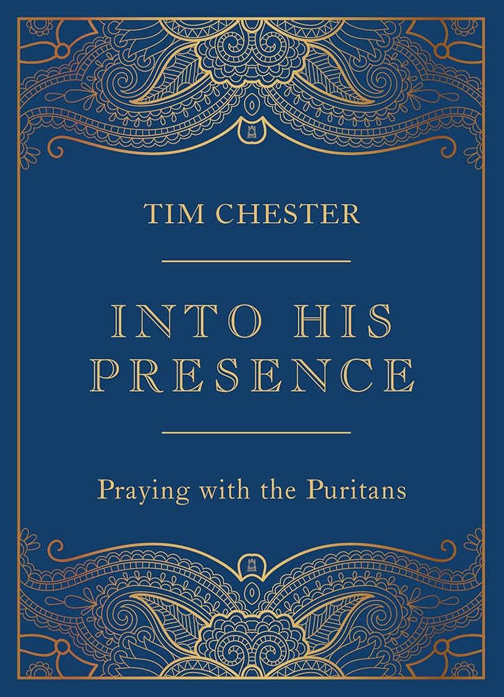 Into His Presence: Praying with the Puritans (Collection of 80 prayers and meditations to help your personal and public prayers and devotions) (John ... Anne Bradstreet, Richard Baxter, and more) cover image