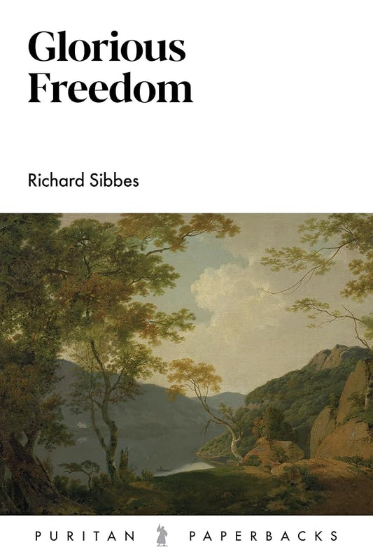 Glorious Freedom: An Exposition (Puritan Paperbacks) cover image