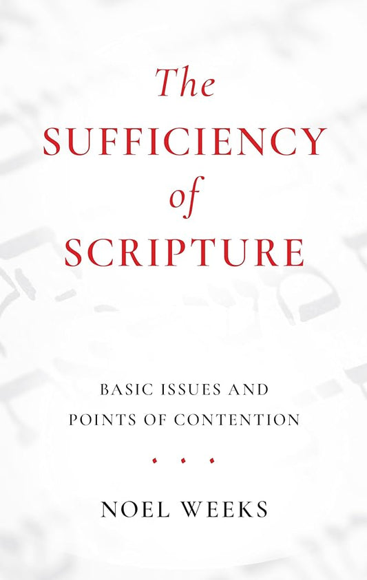 The Sufficiency of Scripture: Basic Issues and Points of Contention cover image