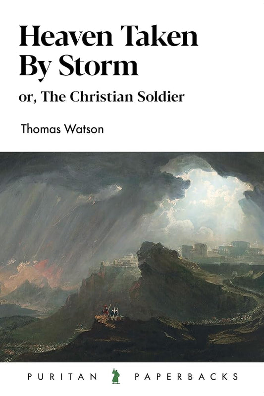 Heaven Taken by Storm: Or, the Christian Solider (Puritan Paperbacks) cover image