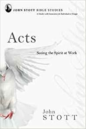 John Stott Bible Studies - Acts: Seeing The Spirit At Work cover image