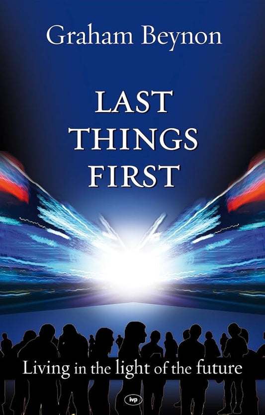 Last Things First: Living In The Light Of The Future cover image