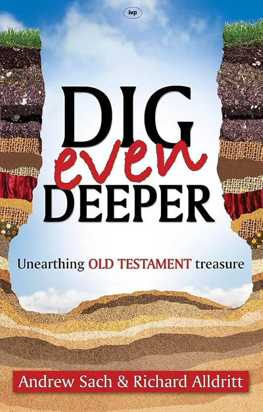 Dig Even Deeper: Unearthing Old Testament Treasure (Dig Deeper) cover image