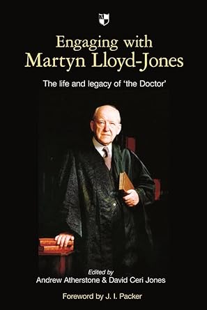 Engaging with Martyn Lloyd-Jones: The Life And Legacy Of 'The Doctor' cover image