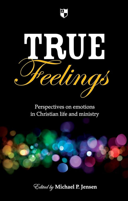True Feelings: Perspectives on emotions in Christian life and ministry cover image