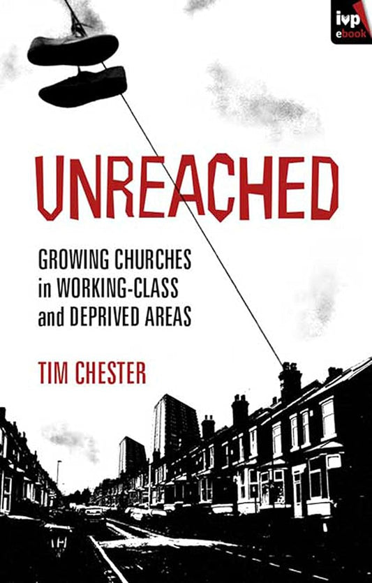 Unreached: Growing Churches In Working-Class And Deprived Areas cover image