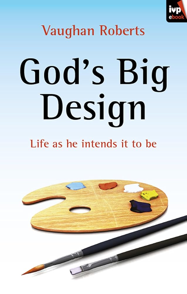 God's Big Design: Life As He Intends It To Be cover image