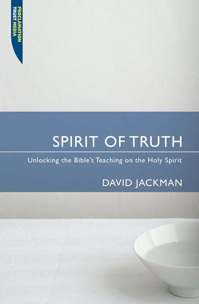 Spirit of Truth: Unlocking the Bible's Teaching on the Holy Spirit (Proclamation Trust) cover image
