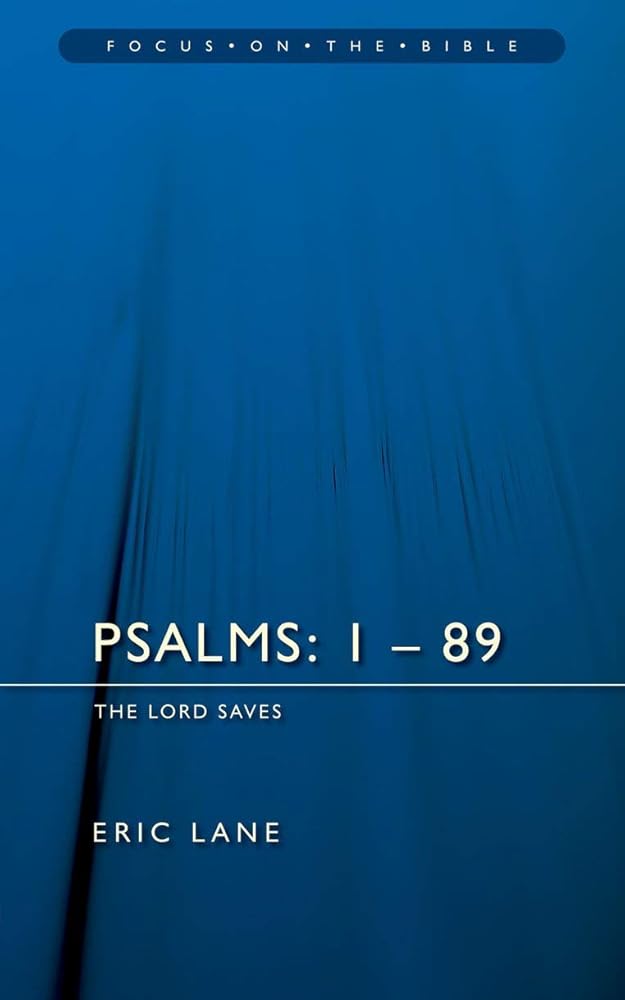 Psalms 1-89: The Lord Saves (Focus on the Bible) cover image