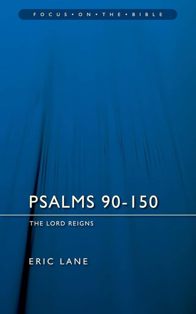 Psalms 90–150: The Lord Reigns (Focus on the Bible) cover image