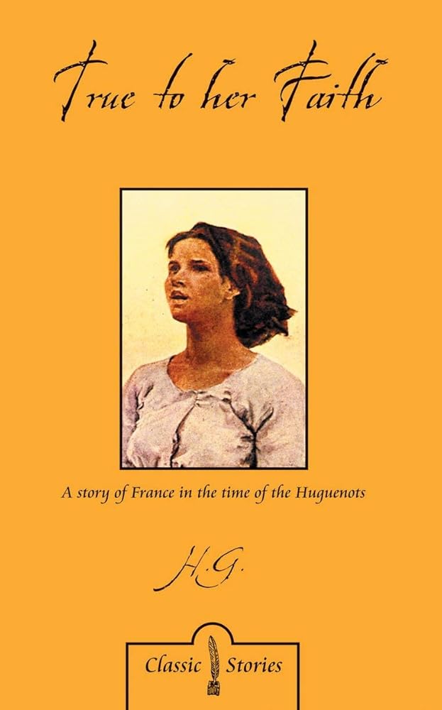 True to Her Faith: A Story of France in the Time of the Huguenots cover image